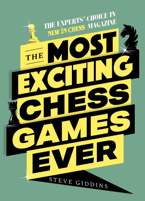 The Most Exciting Chess Games Ever. 9789493257450