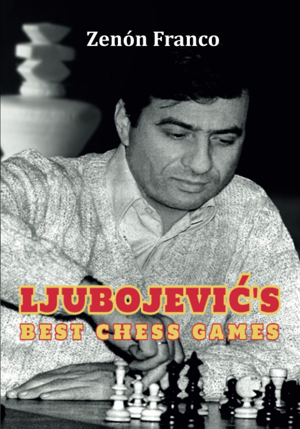 Ljubojevic´s Best Chess Games. 9788409381210