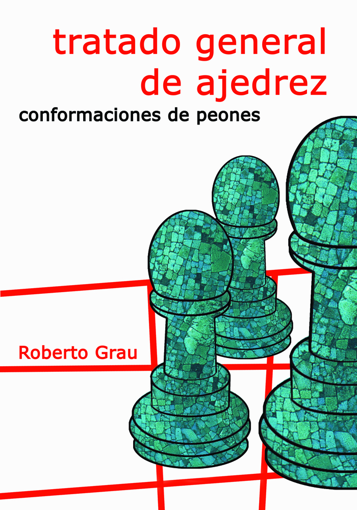 Tratado general de ajedrez. Conformaciones de peones (Nueva Edición). 9788412112955
