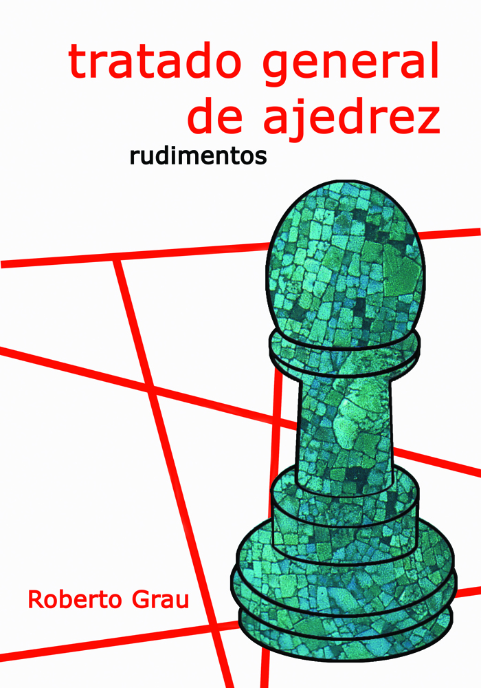Tratado general de ajedrez. Rudimentos (Nueva Edición). 9788412112931