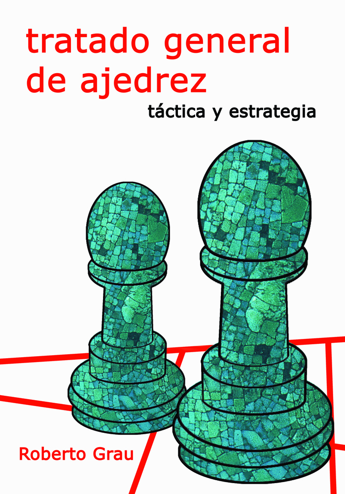 Tratado general de ajedrez. Táctica y estrategia (Nueva Edición). 9788412112948